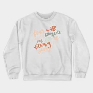 "fear will never conquer me for i belong to jesus" worship lyrics quote Crewneck Sweatshirt